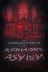 The Haunting of Kenmore Asylum - JJ Carpenter - 9781967547432
