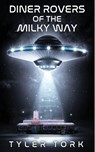Diner Rovers of the Milky Way - Tyler Tork - 9781967547906