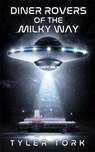 Diner Rovers of the Milky Way - Tyler Tork - 9781967547913