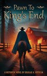 Pawn to King's End - Douglas A. Gosselin - 9781967671212