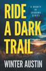 Ride a Dark Trail - Winter Austin - 9781967678563