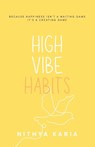 High Vibe Habits - Nithya Karia - 9781967703029