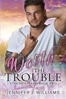 Worth the Trouble - Jennifer J. Williams - 9781967829026