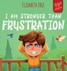 I Am Stronger Than Frustration - Elizabeth Cole - 9781967836987