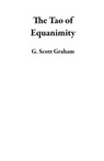 The Tao of Equanimity - G. Scott Graham - 9781967959020