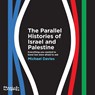 The Parallel Histories of Israel and Palestine - Michael Davies - 9781967963706