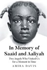 In Memory of Saaid and Aaliyah: Two Angels Who Visited Us for a Moment in Time - Amira Davis - 9781968069230