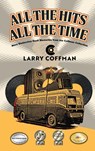 All The Hits All The Time - Larry Coffman - 9781968069353
