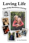 Loving Life: Tales of My Wondrous Journey - Gay Hendricks - 9781968401085