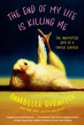 The End of My Life Is Killing Me: The Unexpected Joys of a Cancer Slacker - Annabelle Gurwitch - 9781968506063