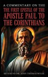 A Commentary On The First Epistle Of The Apostle Paul To The Corinthians - Rev. John Thomas Wylie - 9781968750138