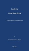 Lustre's Little Blue Book: On Women and Retirement - Erica Baird - 9781968761110
