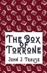 The Box of Torrone - John J Trause - 9781969421143