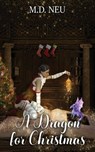 A Dragon for Christmas - M. D. Neu - 9781969655067