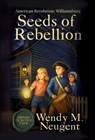 Seeds of Rebellion: American Revolution: Williamsburg - Wendy M. Neugent - 9781969948046