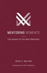 Mentoring Moments: Life Lessons for the Next Generation - CAMERON,  Kirk - 9781970102130