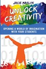 Unlock Creativity - Jacie Maslyk - 9781970133325