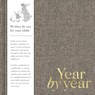 Year by Year: Written by You for Your Child - Miriam Hathaway - 9781970147308