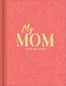 My Mom: An Interview Journal to Capture Reflections in Her Own Words - Miriam Hathaway - 9781970147803