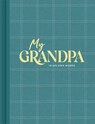My Grandpa: An Interview Journal to Capture Reflections in His Own Words - Miriam Hathaway - 9781970147834