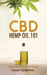 CBD Hemp Oil 101 - Tommy Rosenthal - 9781970177046