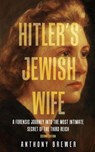 Hitler's Jewish Wife - Anthony Brewer - 9781971207148