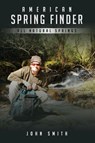 American Spring Finder - John Smith - 9781971230108