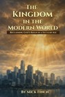 The Kingdom in the Modern World - Mick Finch - 9781971723501