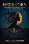 Herstory: A Reclamation of Power, Voice, and the Sacred Feminine - Connected Universe - 9781972441022