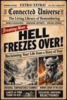 Breaking News: Hell Freezes Over – Reclaiming Your Life from a Story of Fear - Connected Universe - 9781972441084