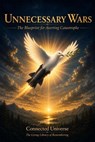 Unnecessary Wars: The Blueprint for Averting Catastrophe - Connected Universe - 9781972441107