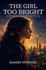The Girl Too Bright: A Making of Shadows Novel - Jennifer M. Bloom - 9781972762776