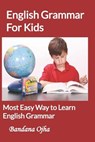English Grammar for Kids: Most Easy Way to learn English Grammar - Bandana Ojha - 9781973575832