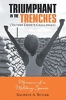 Triumphant in the Trenches (Victory Despite Challenges) - Kathryn A Butler - 9781973693390