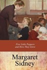 Five Little Peppers and How They Grew - Margaret Sidney - 9781973796046