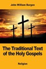The Traditional Text of the Holy Gospels - John William Burgon - 9781973835028