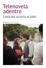 Telenovela adentro - Carolina Acosta-Alzuru - 9781974156580