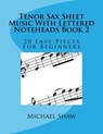 Tenor Sax Sheet Music With Lettered Noteheads Book 2 - Michael Shaw - 9781974159765