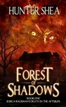 Forest of Shadows: Book One: Jessica Backman's Death in the Afterlife - Hunter Shea - 9781974285389