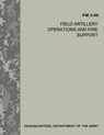 Field Artillery Operations and Fire Support (FM 3-09) - Department Of the Army - 9781974365944