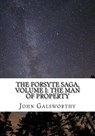The Forsyte Saga, Volume I: The Man of Property - John Galsworthy - 9781974385348