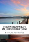 The Unknown Life of Jesus Christ [1890] - Nicolas Notovitch - 9781974418114