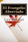 El Evangelio Abreviado (Spanish) Edition - Lev Nikolaievich Tolstoi - 9781974430987