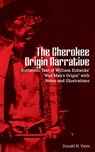 The Cherokee Origin Narrative: Authentic Text of William Eubanks' "Red Man's Origin" with Notes and Illustrations - Donald N. Yates - 9781974441617
