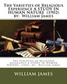 The Varieties of Religious Experience A STUDY IN HUMAN NATURE (1902) by: William James - William James - 9781974513659