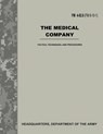 The Medical Company (FM 4-02.6 / FM 8-10-1): Tactics, Techniques, and Procedures - Department Of the Army - 9781974585496