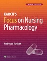 Karch's Focus on Nursing Pharmacology - Rebecca Tucker - 9781975180409