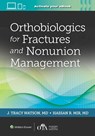 Orthobiologics for Fractures and Nonunion Management - Dr. J Tracy Watson ; Hassan R. Mir - 9781975182953