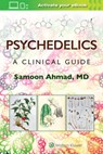Psychedelics: A Clinical Guide - SAMOON AHMAD - 9781975220594