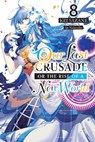 Our Last Crusade or the Rise of a New World, Vol. 8 (light novel) - Kei Sazane ; Ao Nekonabe - 9781975322137